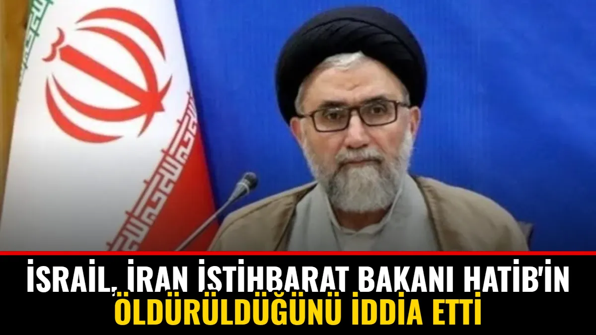 İsrail, İran İstihbarat Bakanı Hatib'in Öldürüldüğünü İddia Etti