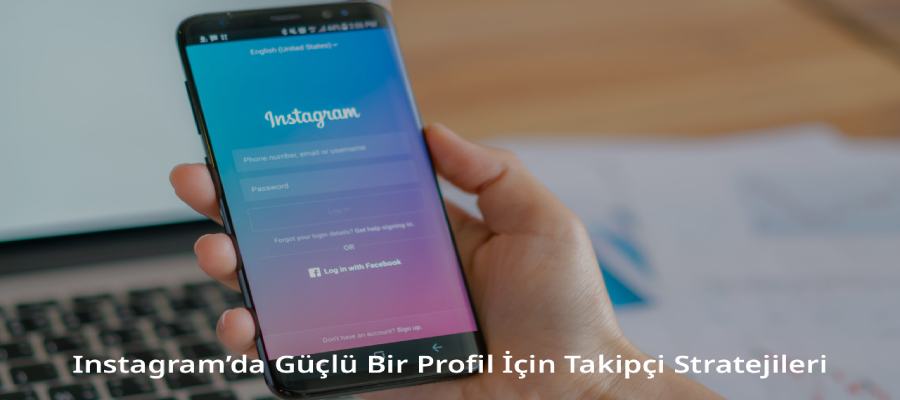 Instagram’da Organik Görünürlük ve Takipçi Stratejileri